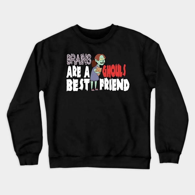 Brains Are Ghouls Best Friend Crewneck Sweatshirt by frostieae